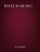 What Is Music SATB choral sheet music cover
